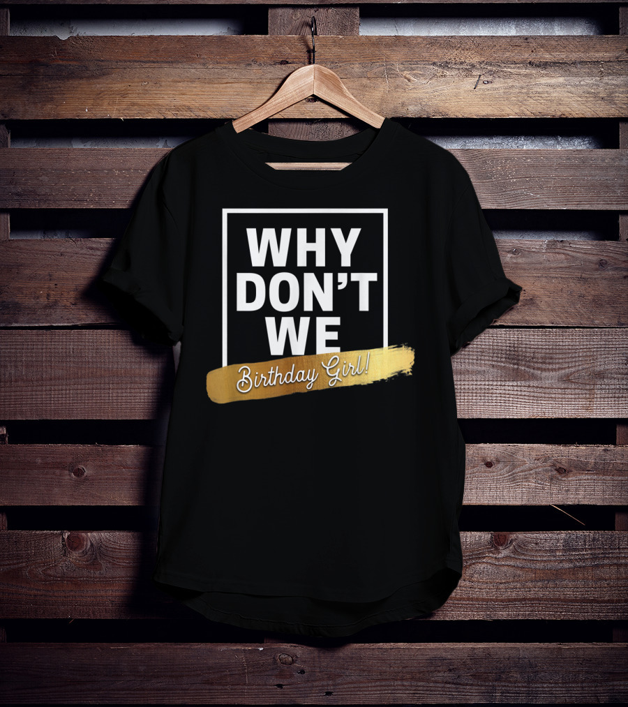 WHY DON'T WE Birthday Girl T-Shirt