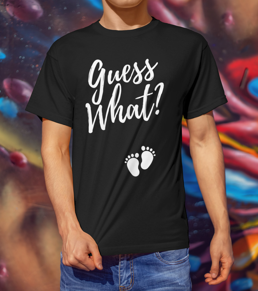 Guess What Pregnancy Announcement Footprints T-Shirt