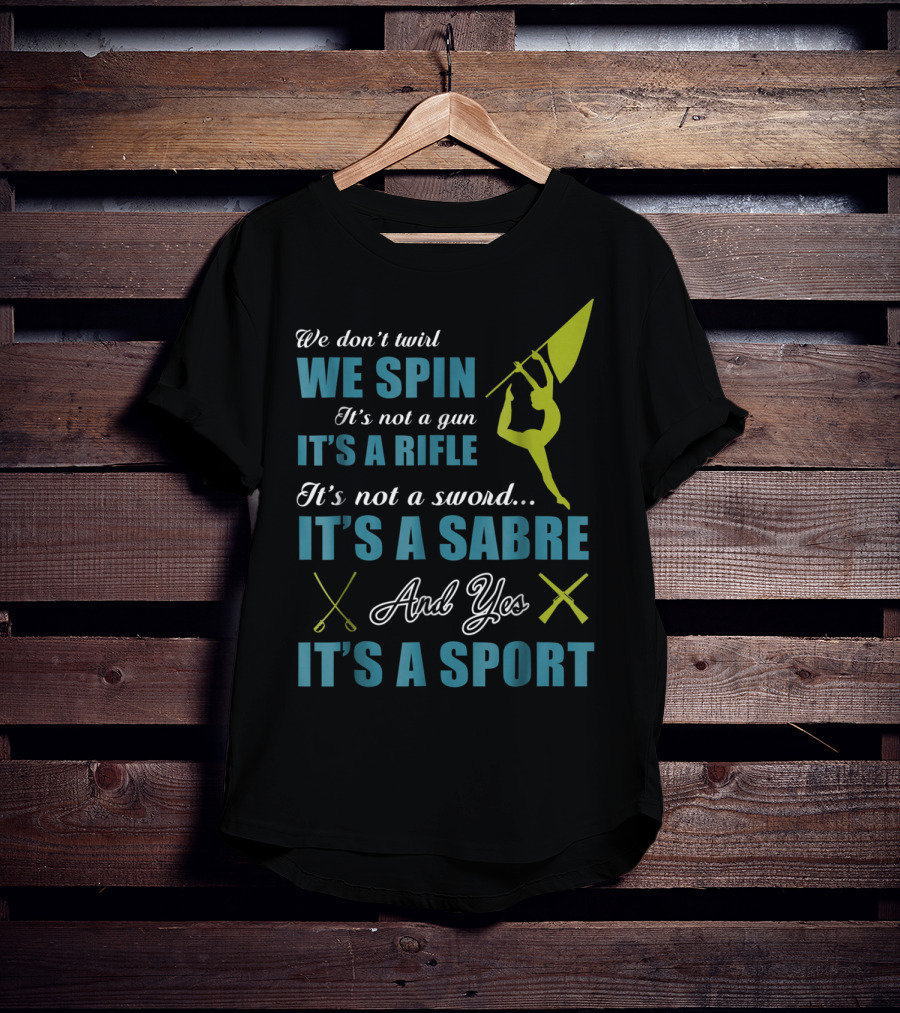 We Spin It's A Rifle It's A Sabre It's A Sport T-Shirt