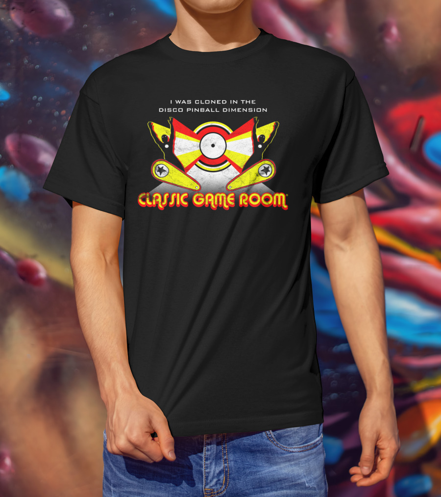 I Was Cloned In The Disco Pinball Dimension Classic Game Room T-Shirt