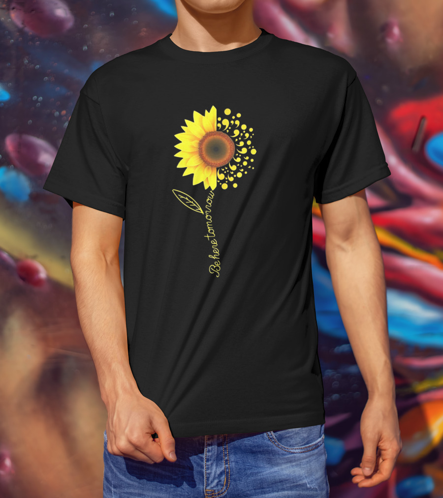 Be Here Tomorrow Sunflower Suicide Awareness T-Shirt