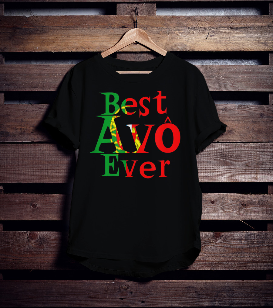 Best Avô Ever Melhor Avô At The World Best Granny Portugal Colors T-Shirt