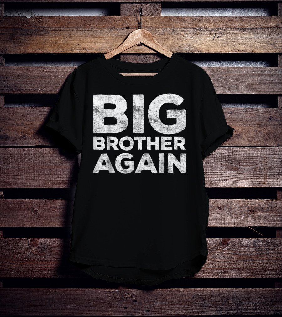 BIG BROTHER AGAIN T-Shirt