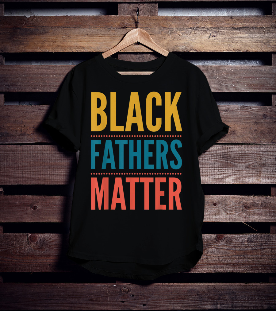 Black Fathers Matter Black Owned Business Empowerment T-Shirt