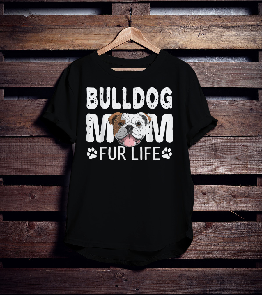 Bulldog Mom Fur Life Dog Pun Mother's Day Cute Fun T-Shirt