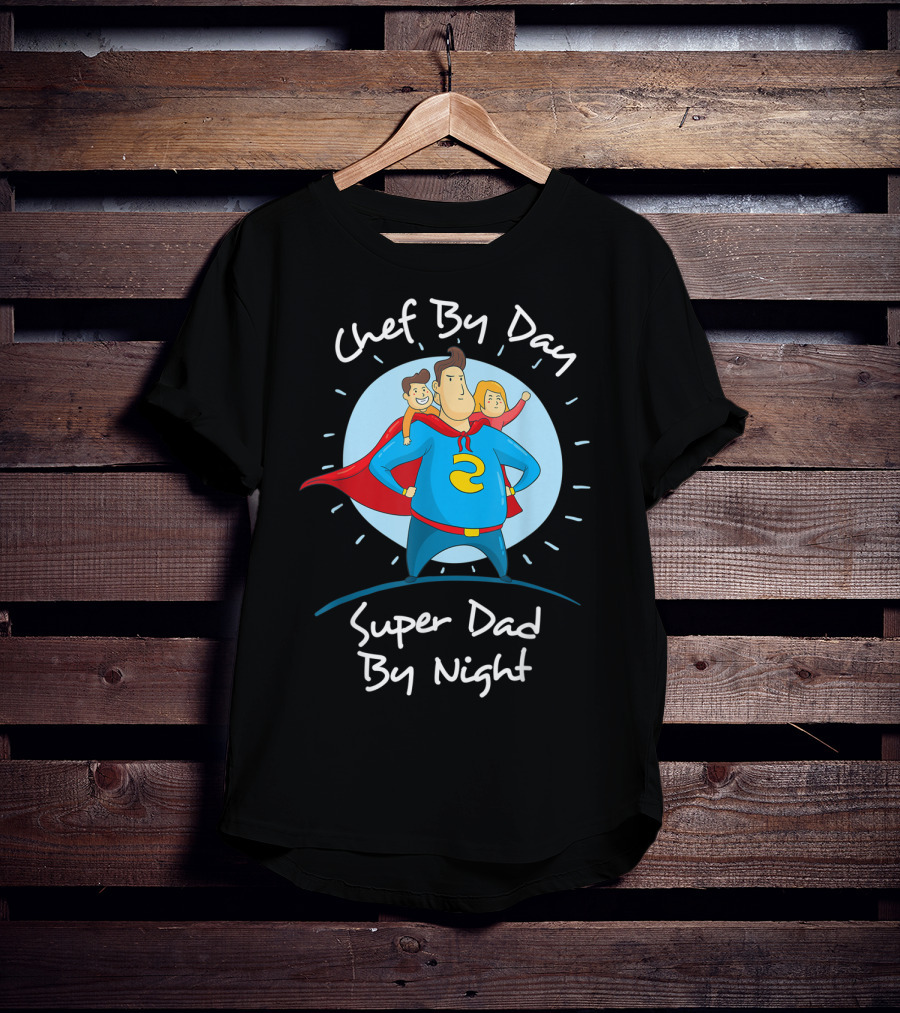 Chef By Day Super Dad By Night Hero With Kids T-Shirt