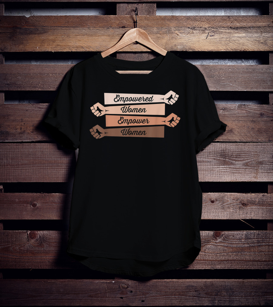 Empowered Women Empower Women Feminist Strong T-Shirt