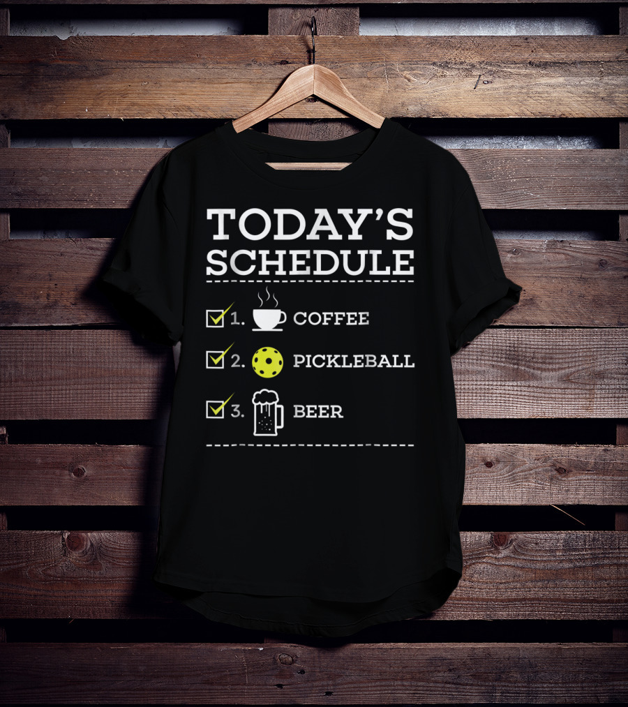 Today's Schedule Coffee Pickleball Beer Fun Pickleball Awesome Pickle Ball T-Shirt