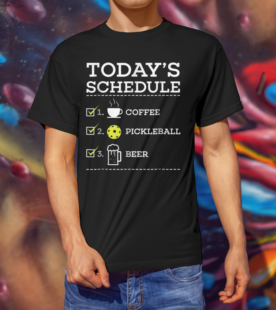 Today's Schedule Coffee Pickleball Beer Fun Pickleball Awesome Pickle Ball T-Shirt