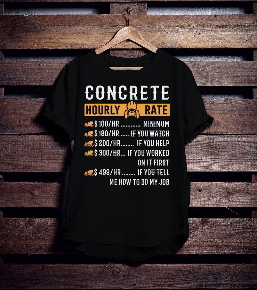 Concrete Hourly Rate Funny Pricing Chart With Yellow Cement Mixer Icons T-Shirt