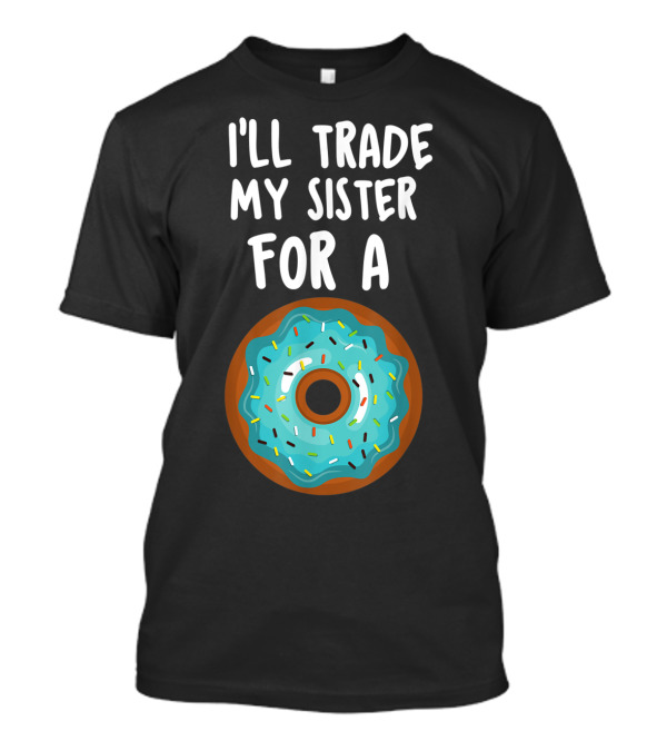Funny Donut I'll Trade My Sister For A Donut Blue Frosted Sprinkles T-Shirt