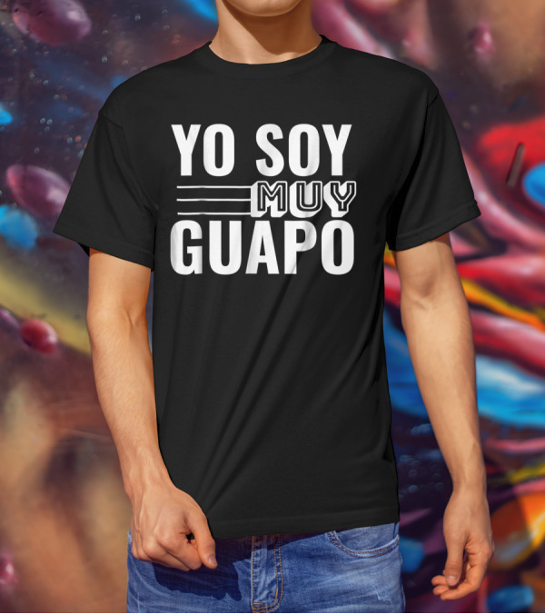 Yo Soy Muy Guapo T-Shirt