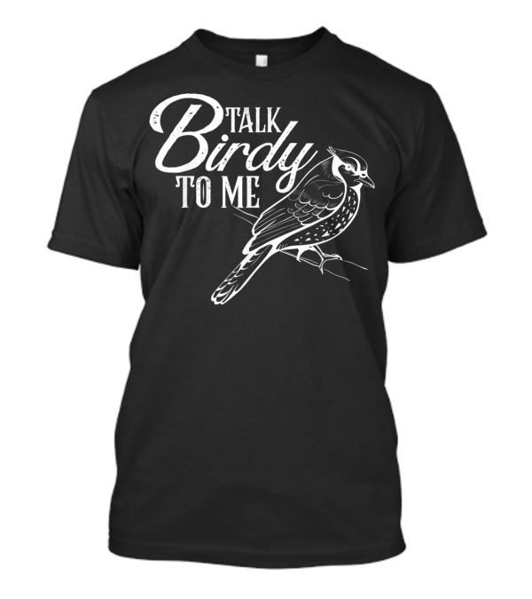 Talk Birdie To Me Bird Lover Funny Birding T-Shirt