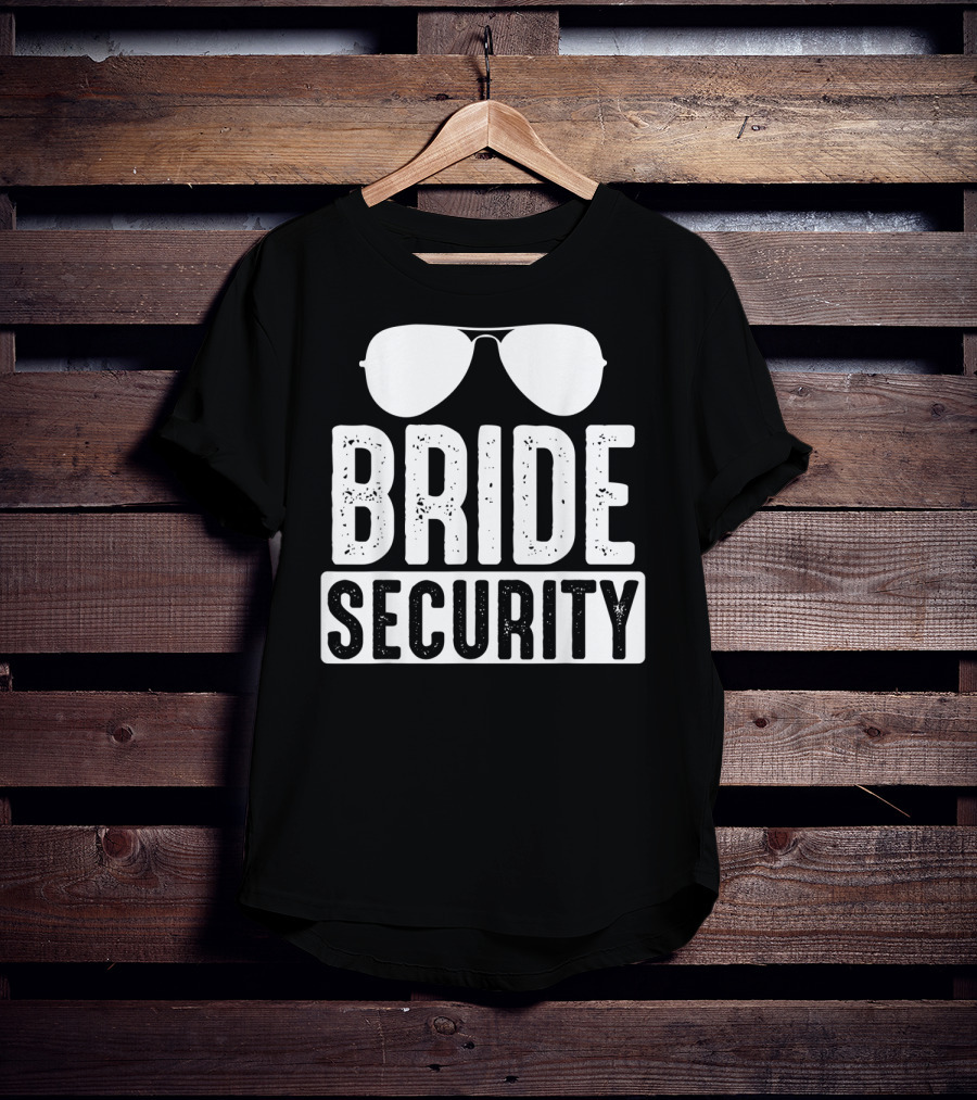Bride Security Sunglasses Wedding Humor T-Shirt