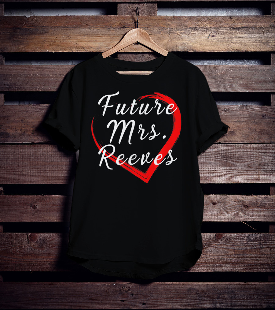 Future Mrs Reeves Fans Of Kean Heart T-Shirt