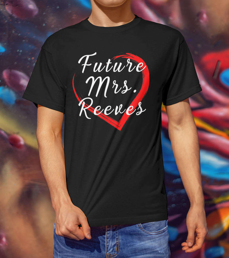 Future Mrs Reeves Fans Of Kean Heart T-Shirt