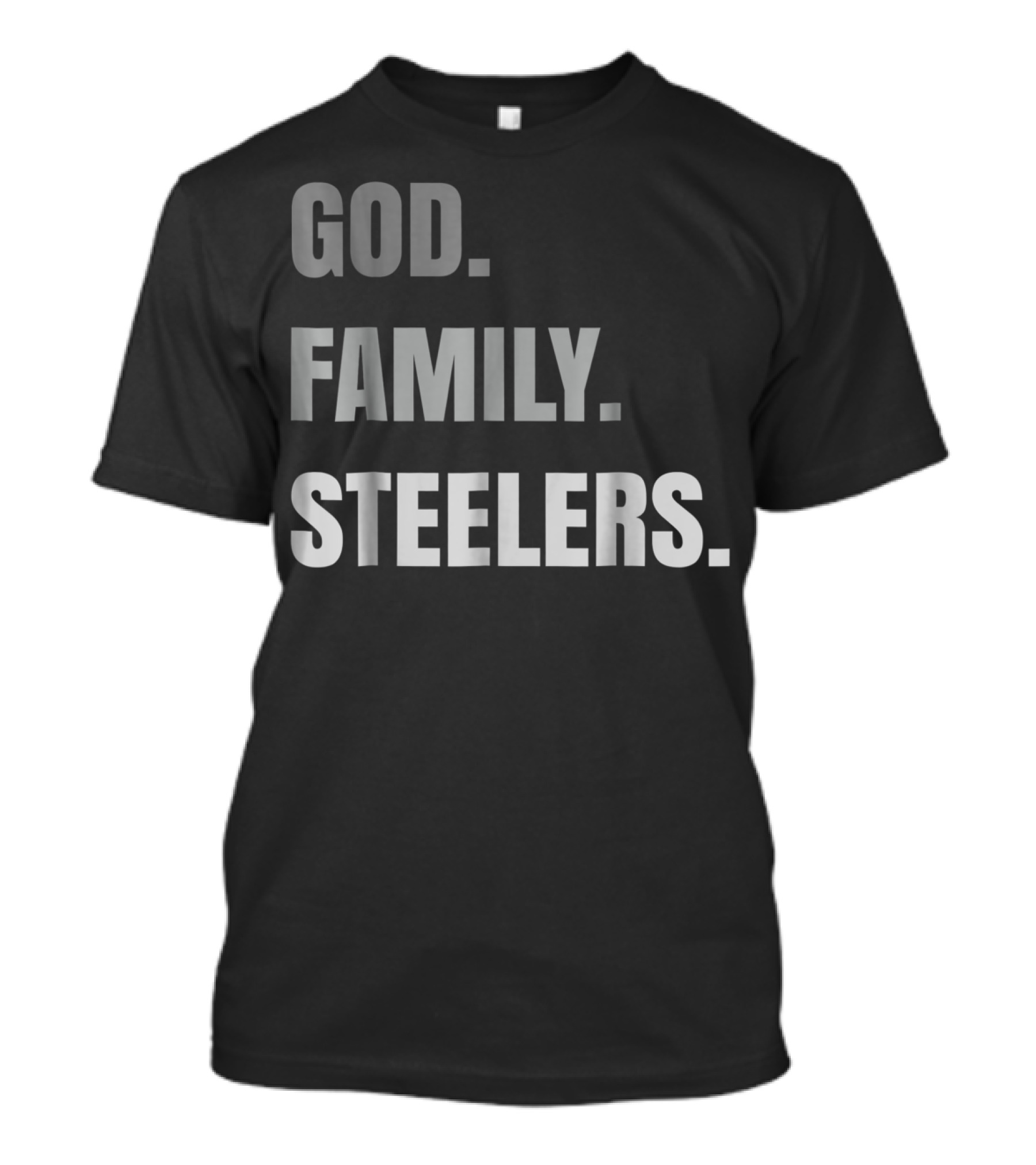 God Family Steelers Loyal Fan Essentials T-Shirt