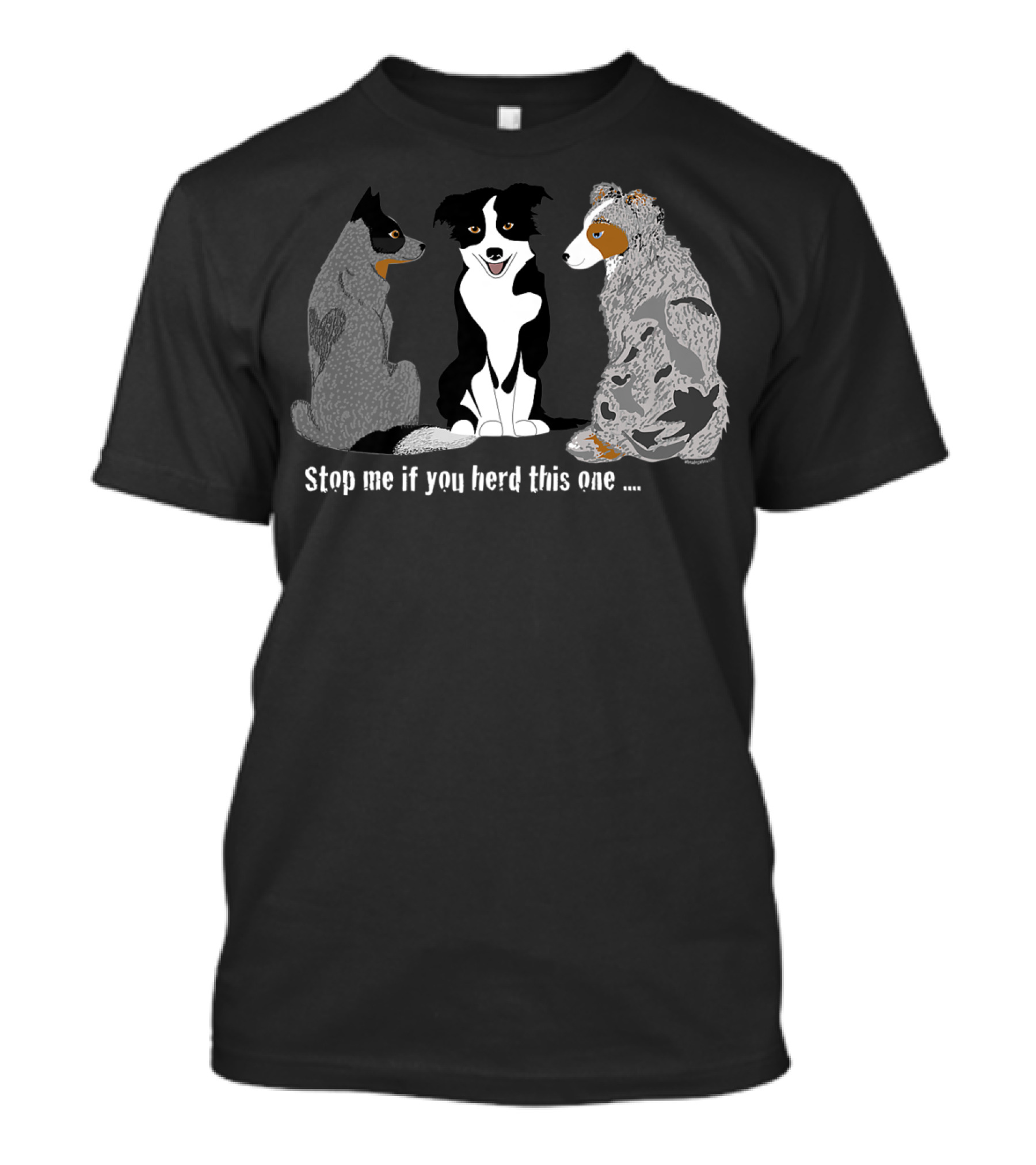 Herding Dogs Stop Me If You Herd This One T-Shirt