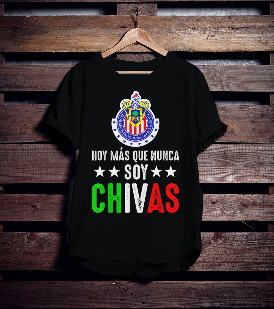 Club Deportivo Guadalajara Hoy Más Que Nunca Soy Chivas Mex T-Shirt