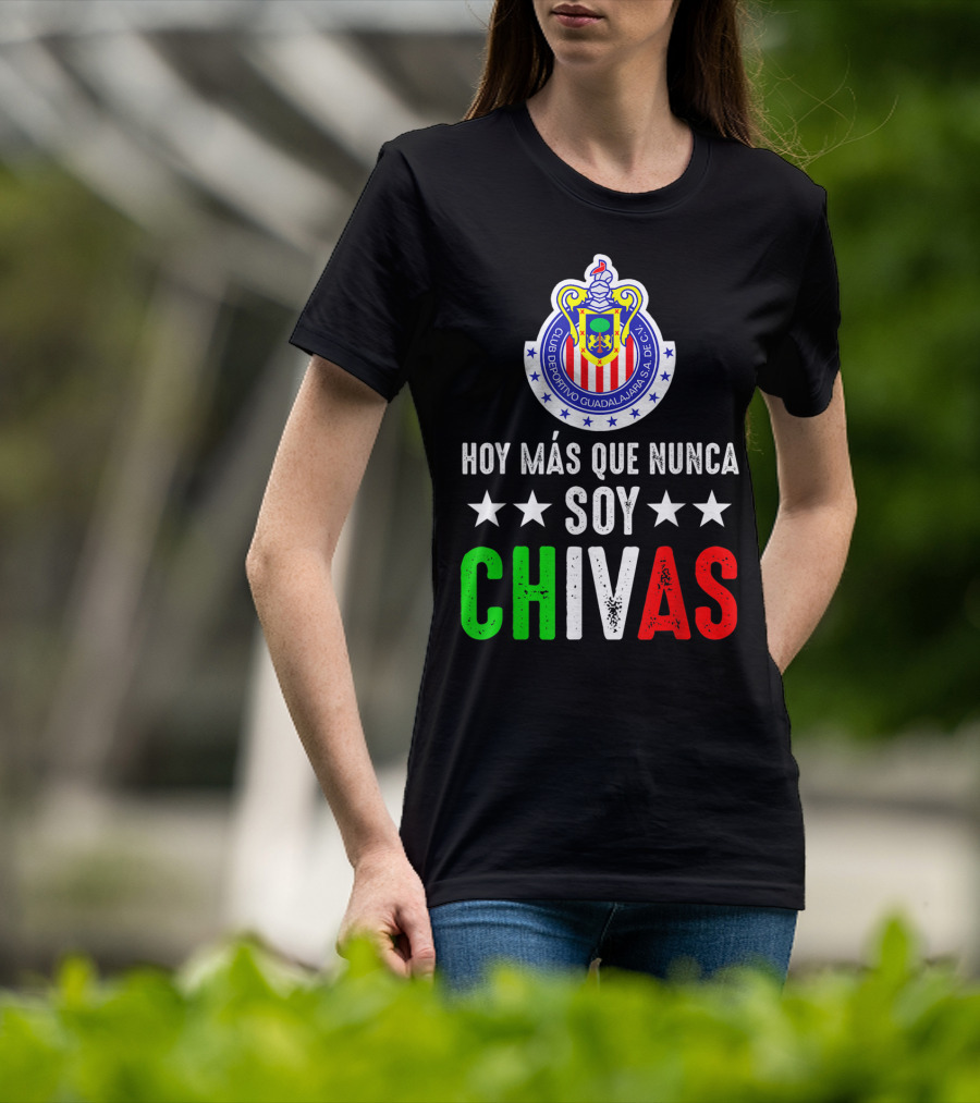 Club Deportivo Guadalajara Hoy Más Que Nunca Soy Chivas Mex T-Shirt
