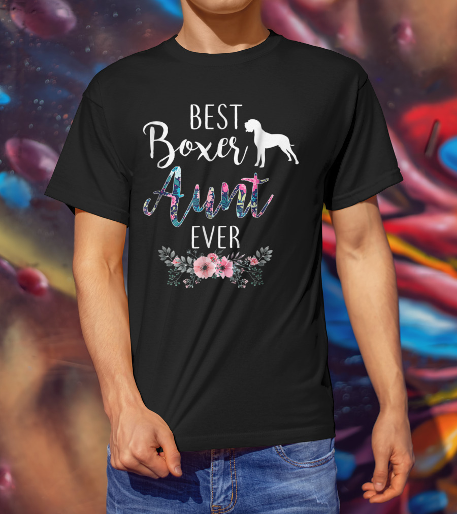 Best Boxer Aunt Ever With Floral Accents And Dog T-Shirt