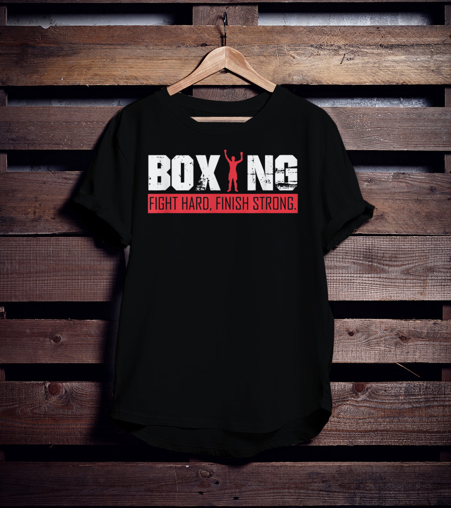 Boxing Fight Hard Finish Strong T-Shirt