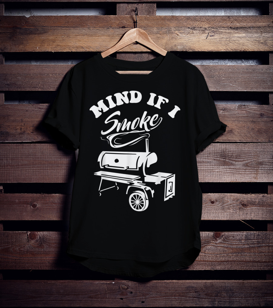Mind If I Smoke Funny BBQ Smoker Grilling T-Shirt