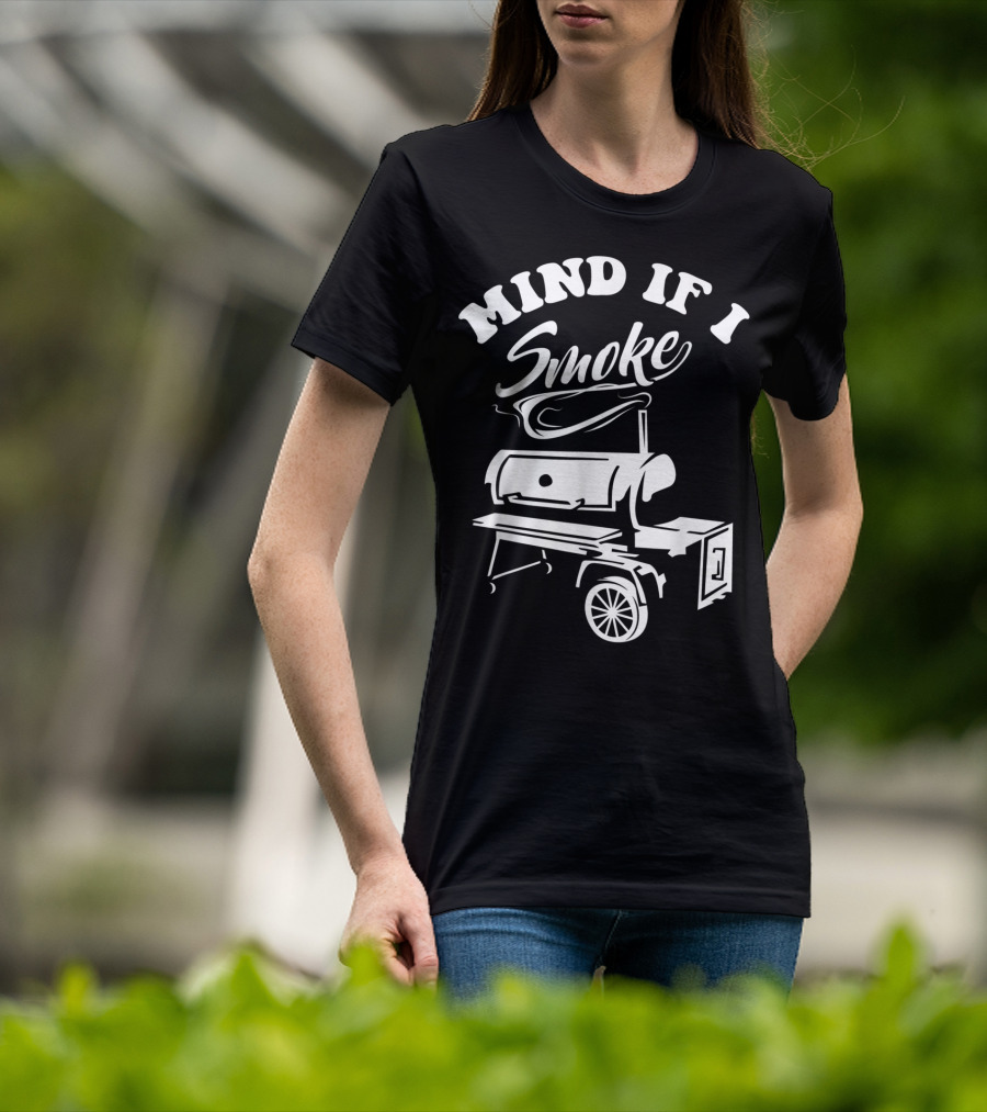 Mind If I Smoke Funny BBQ Smoker Grilling T-Shirt