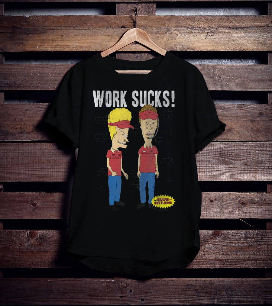 Work Sucks Beavis And Butt-Head T-Shirt