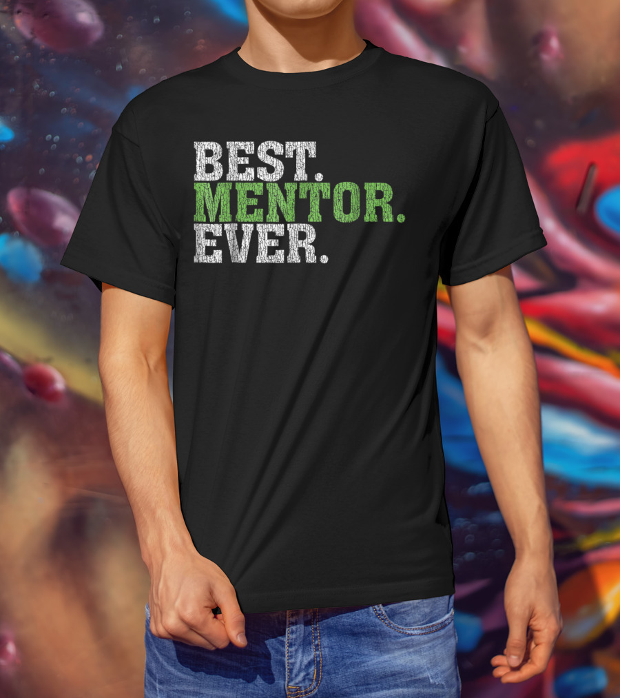 Best Mentor Ever Awesome Best Mentor Ever T-Shirt