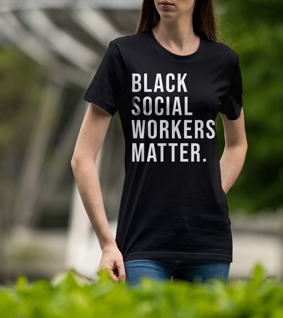 Black Social Workers Matter Graduation Support Awareness Empowerment T-Shirt