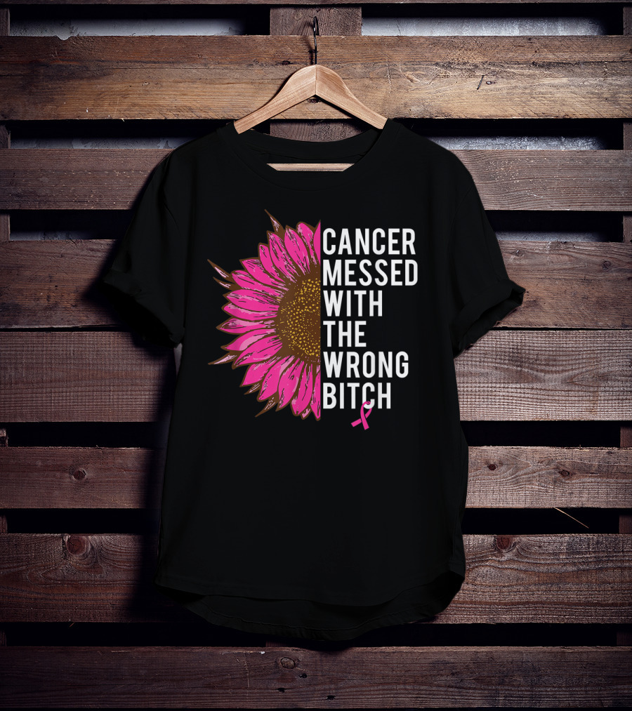 Cancer Messed With The Wrong Bitch Pink Ribbon Sunflower T-Shirt