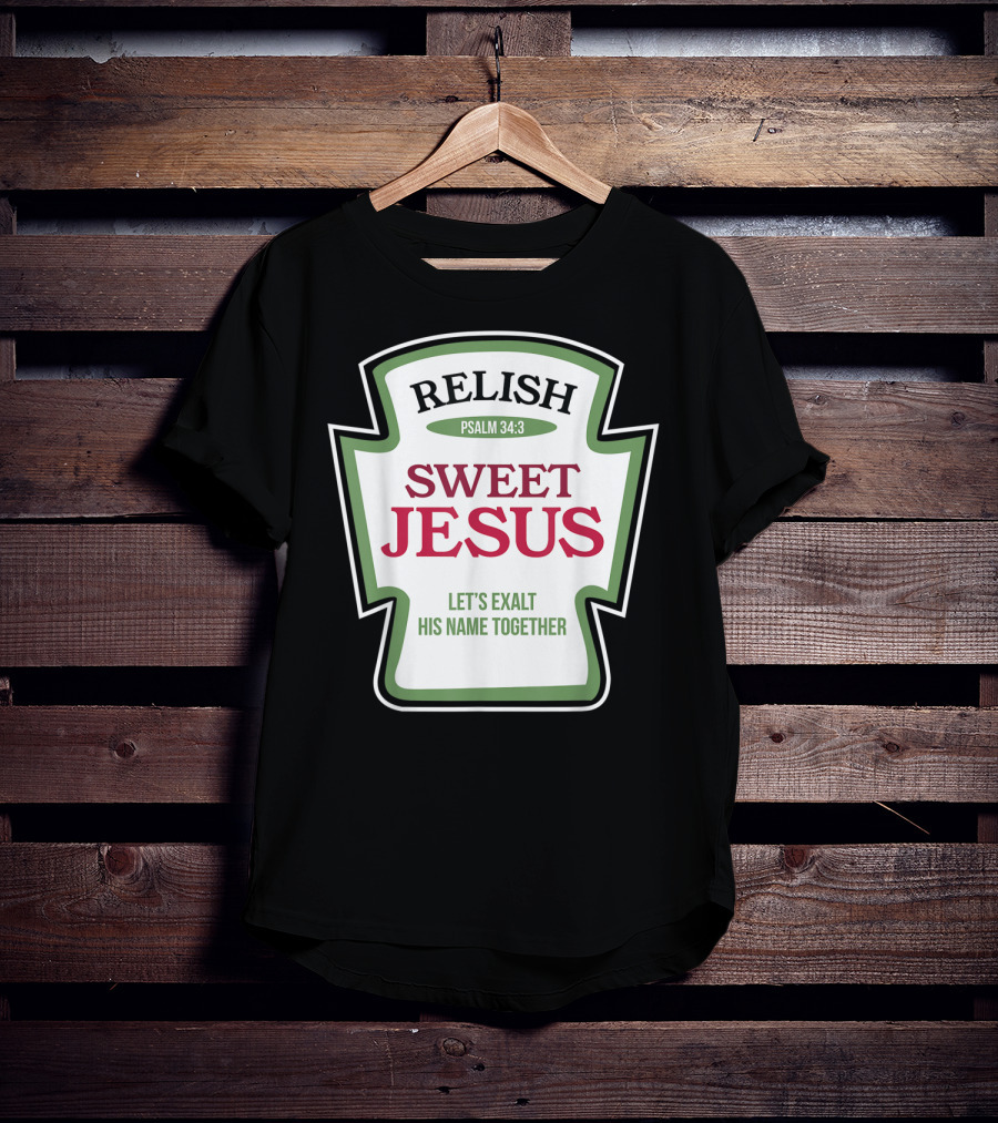 Christian Sweet Jesus Relish Psalm 34:3 Let's Exalt His Name Together T-Shirt