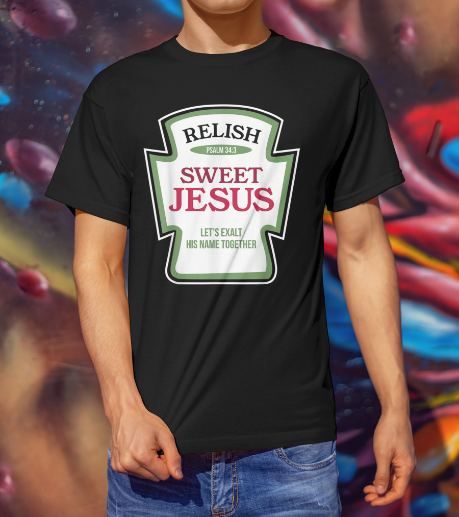 Christian Sweet Jesus Relish Psalm 34:3 Let's Exalt His Name Together T-Shirt
