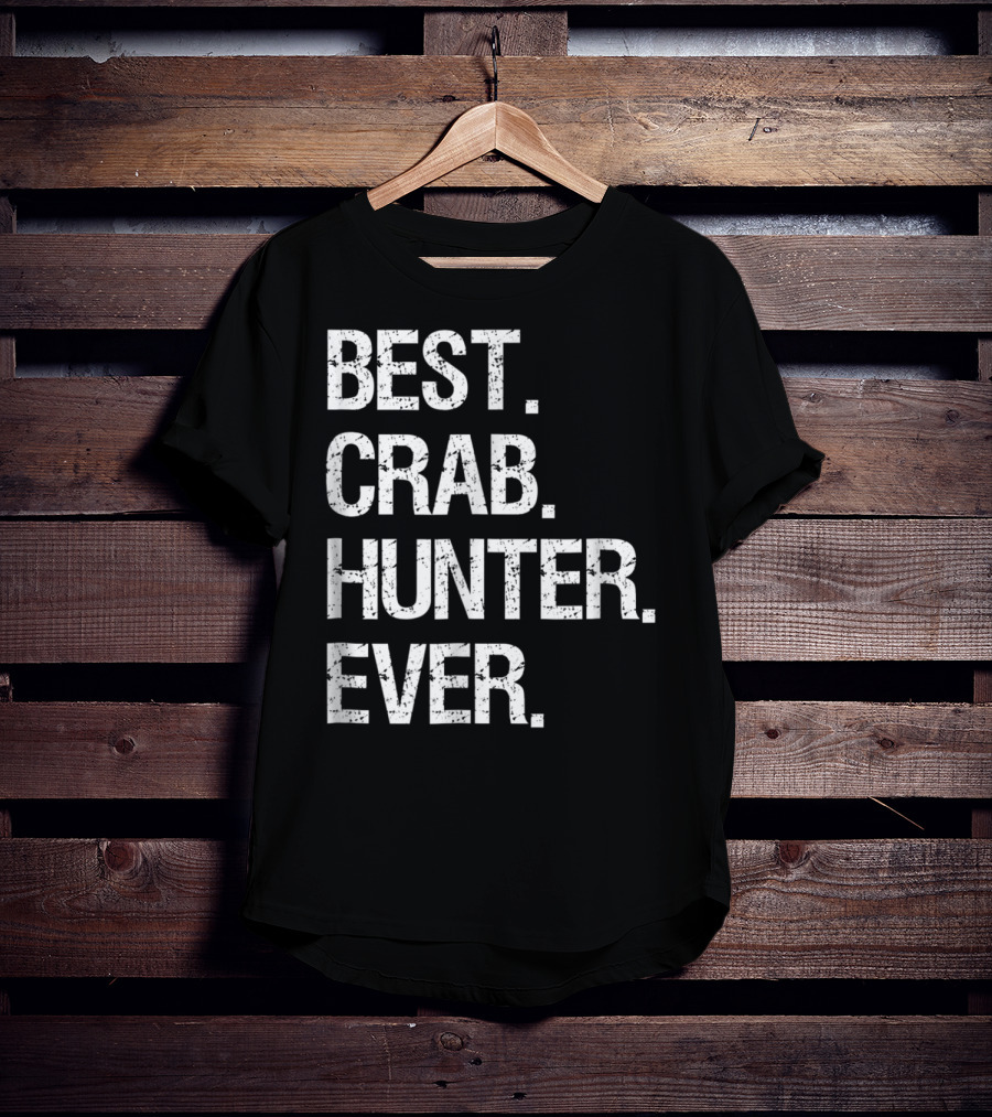 Best Crab Hunter Ever T-Shirt