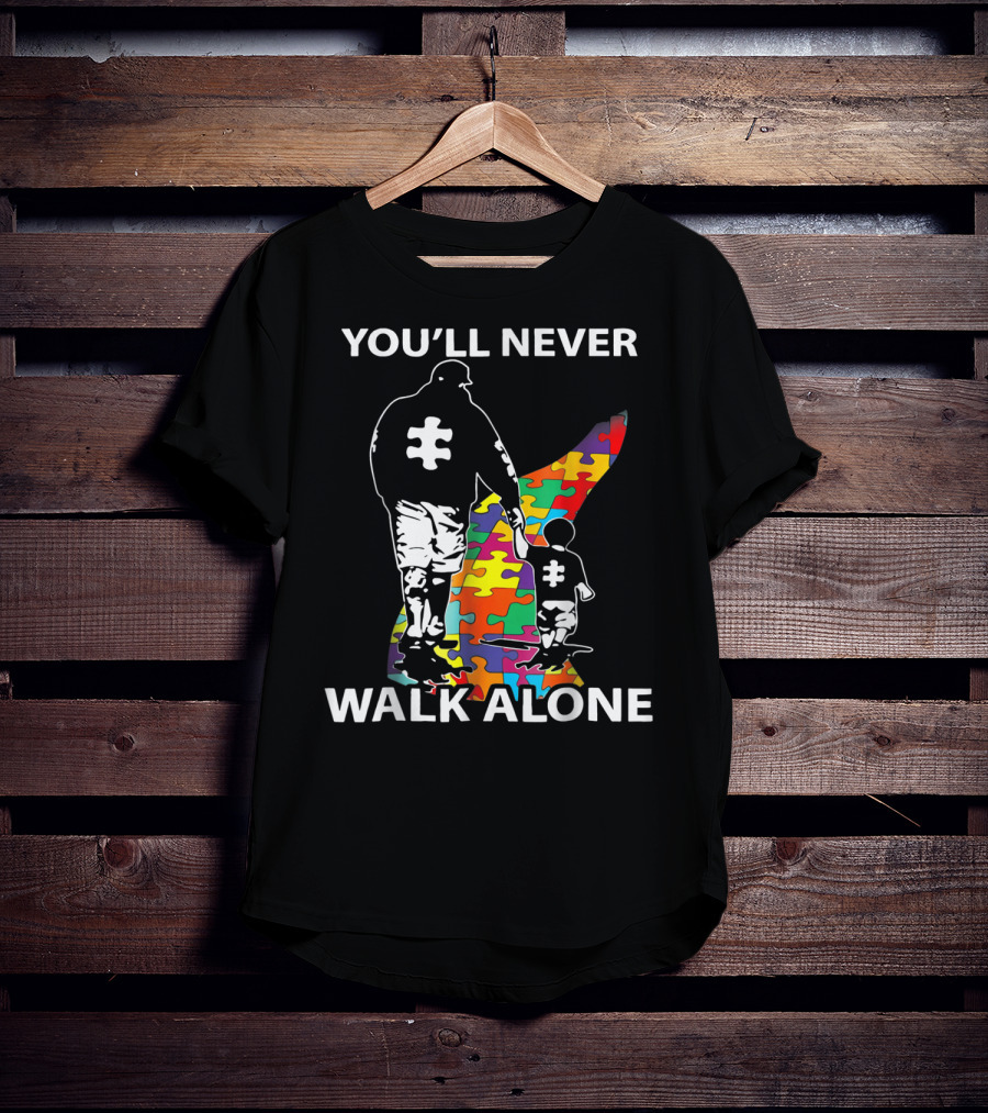 You'll Never Walk Alone Dad Autism Puzzle Piece Father's Support T-Shirt