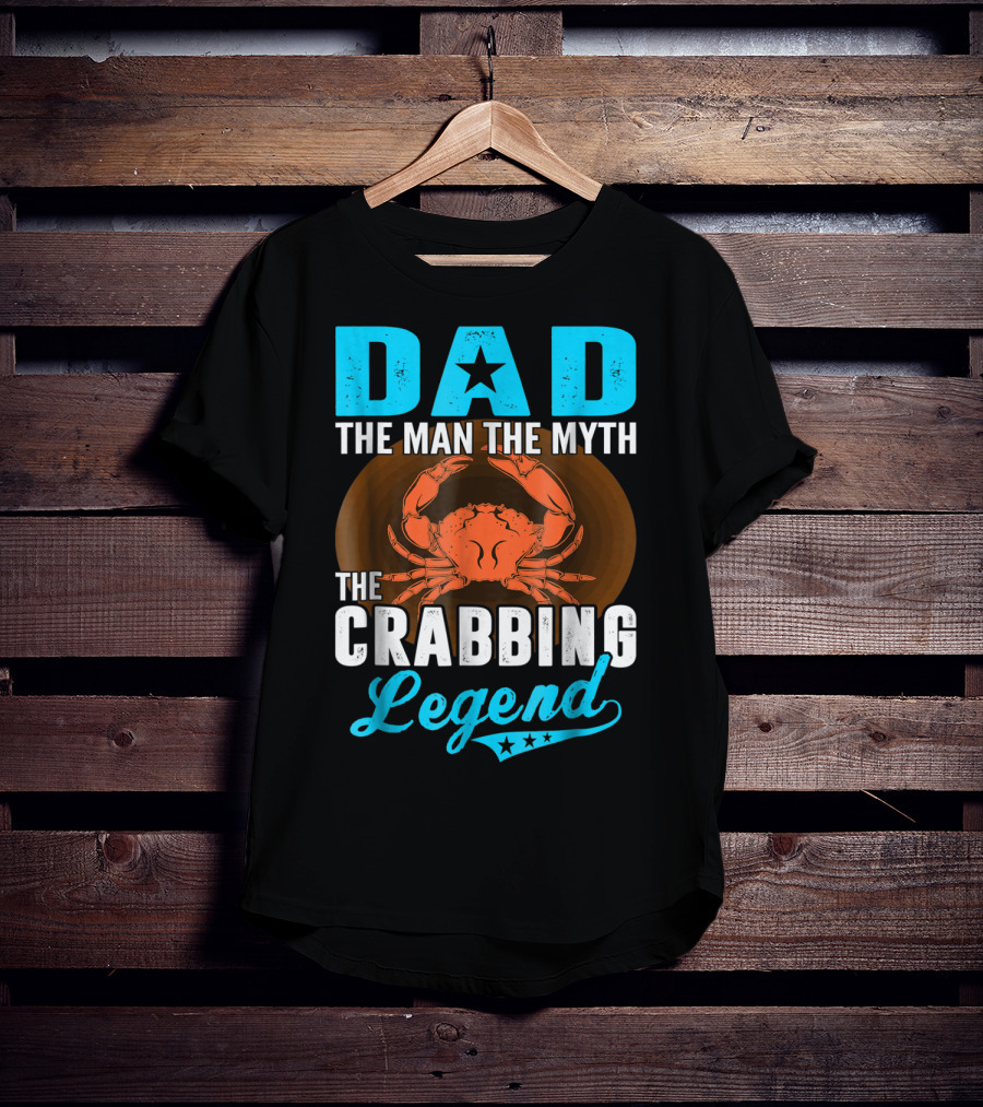 Dad The Man The Myth The Crabbing Legend T-Shirt