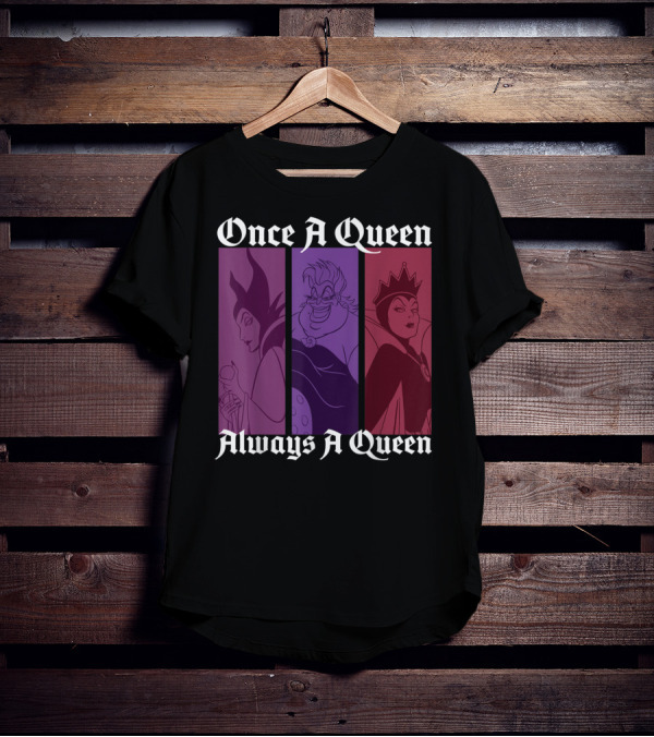 Disney Villains Once A Queen Always A Queen Maleficent Ursula Evil Queen T-Shirt