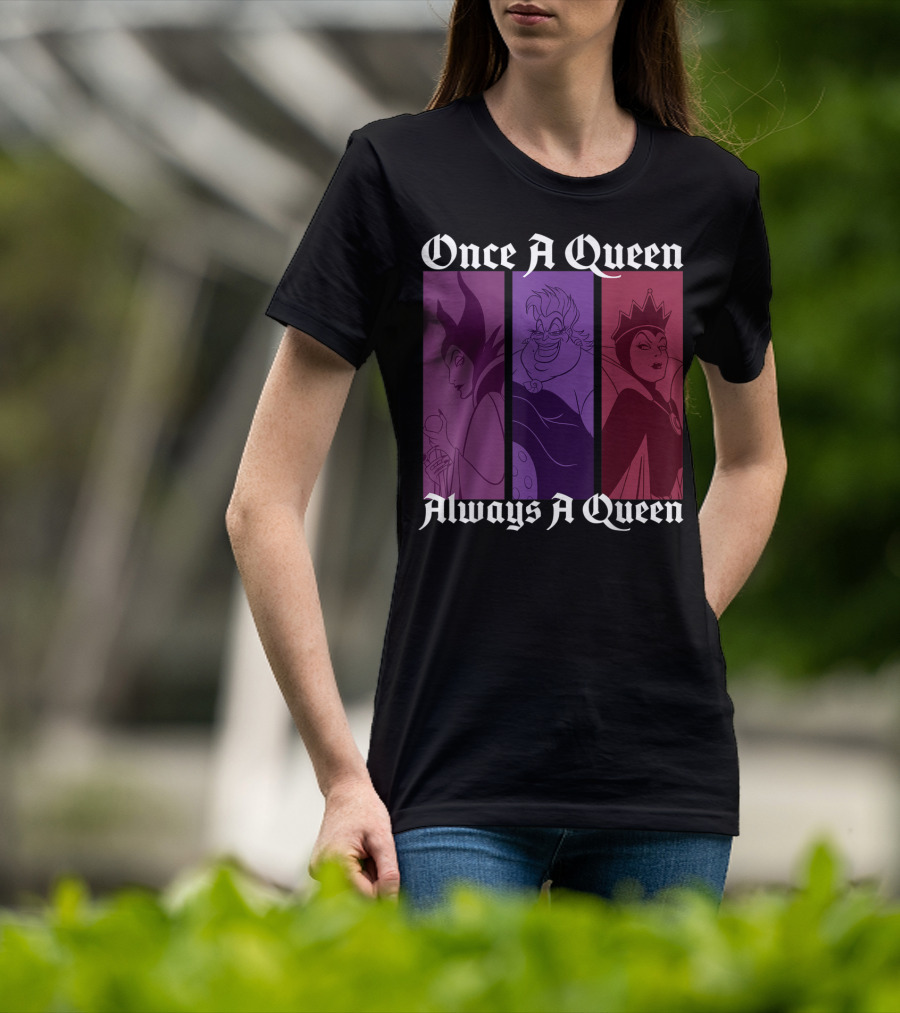 Disney Villains Once A Queen Always A Queen Maleficent Ursula Evil Queen T-Shirt