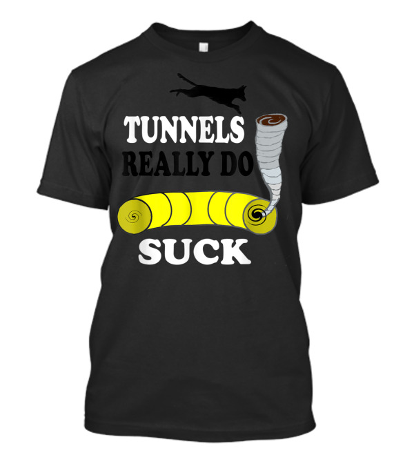 Tunnels Really Do Suck Dog Agility Tunnel Sucker T-Shirt