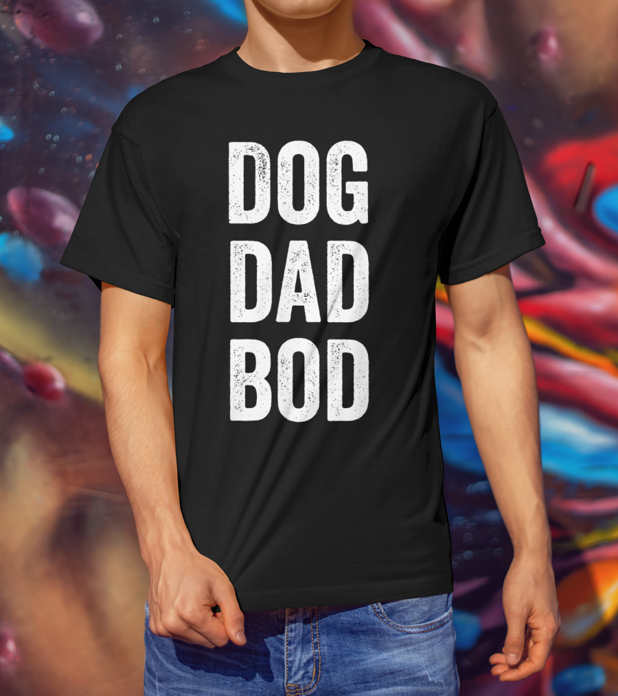 DOG DAD BOD Funny Pet Lover T-Shirt