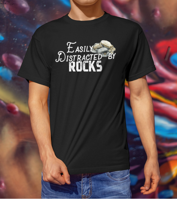 Easily Distracted By Rocks Cute Rock Lover Avec Piles De Pierres T-Shirt