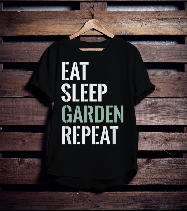 Eat Sleep Garden Repeat Funny Gardening Yard Gar T-Shirt