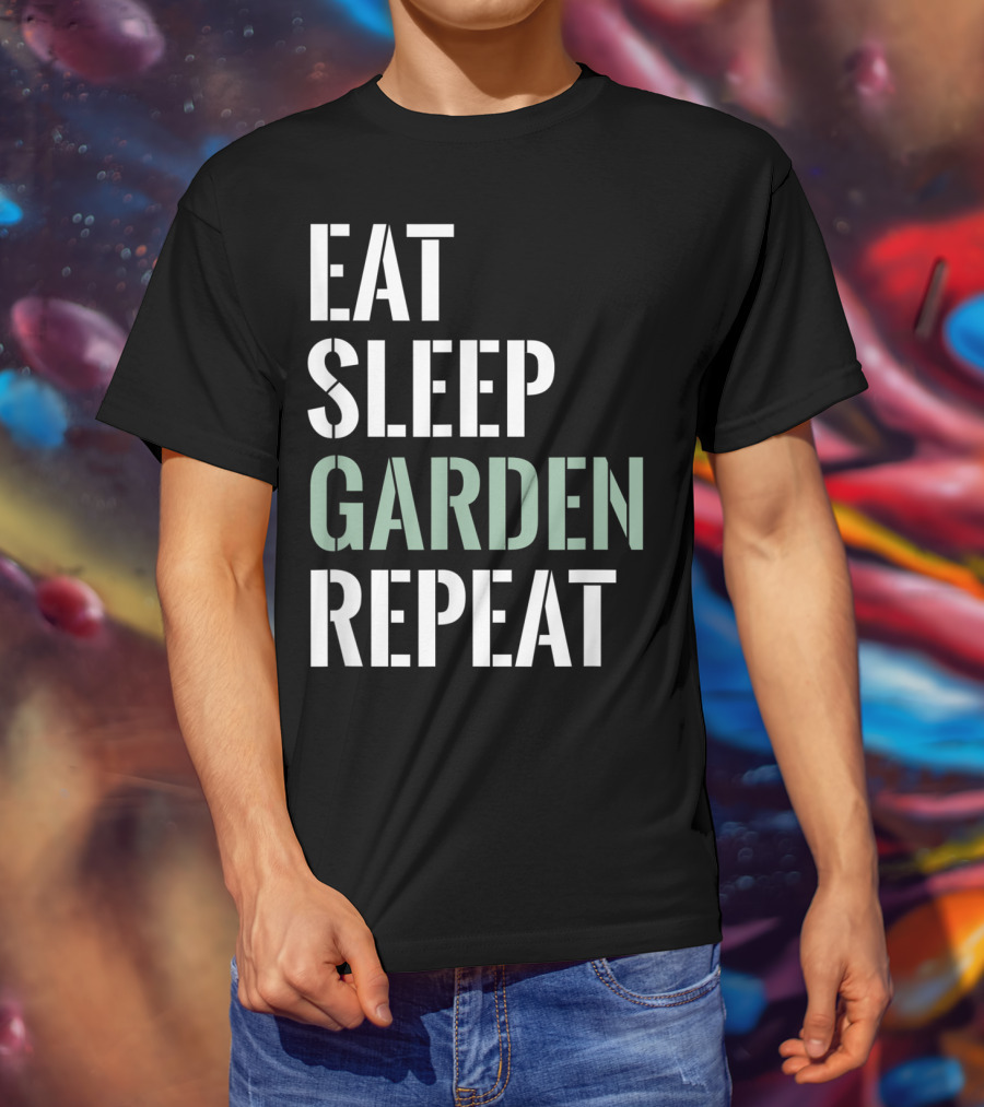Eat Sleep Garden Repeat Funny Gardening Yard Gar T-Shirt