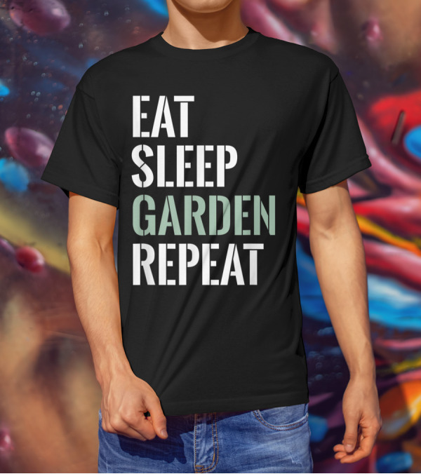Eat Sleep Garden Repeat Funny Gardening Yard Gar T-Shirt