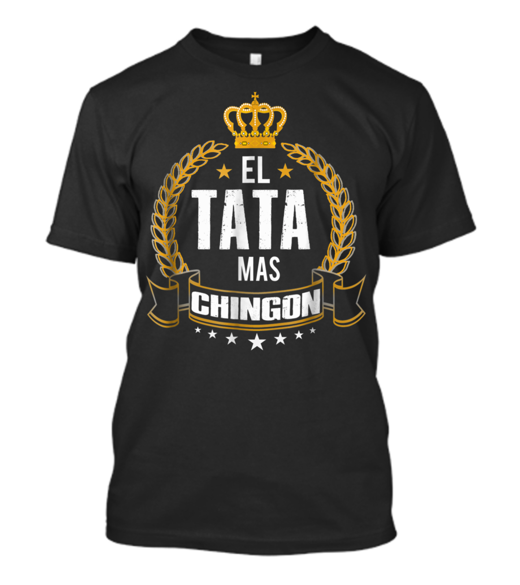 El Tata Mas Chingon Crowned Laurel Stars T-Shirt