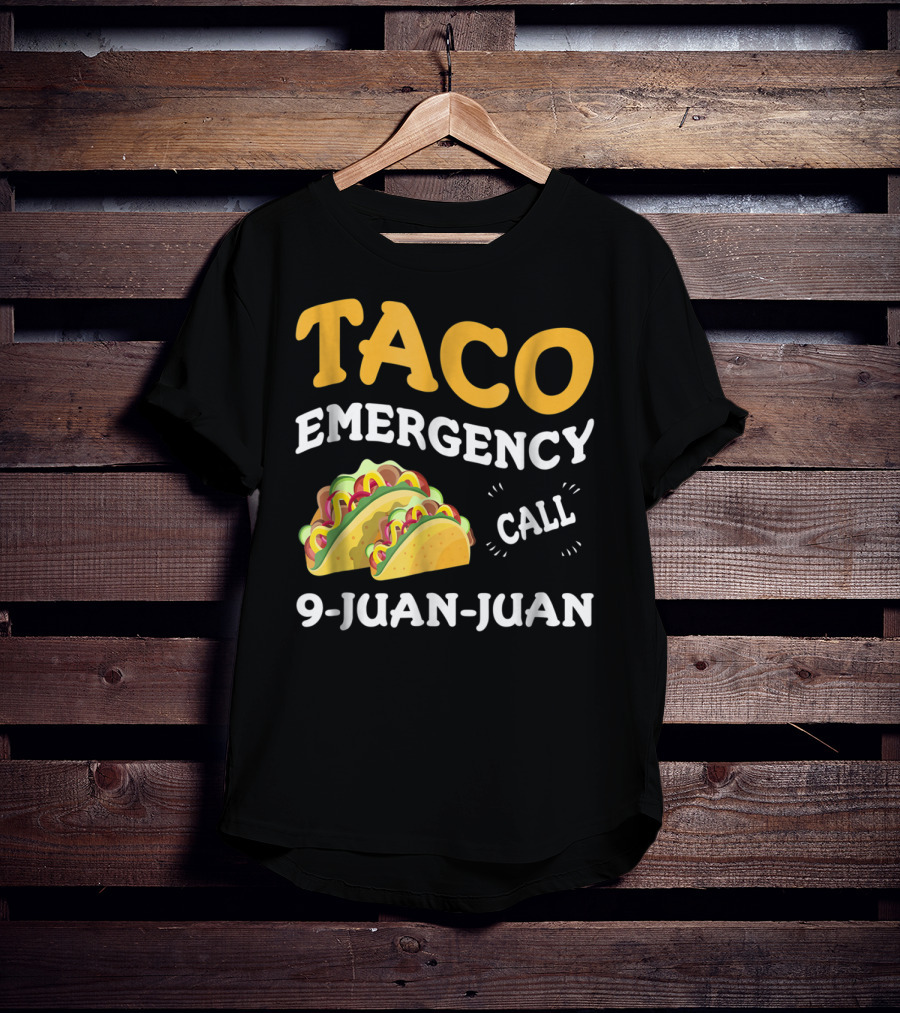 Taco Emergency Call 9-Juan-Juan Cinco De Mayo T-Shirt