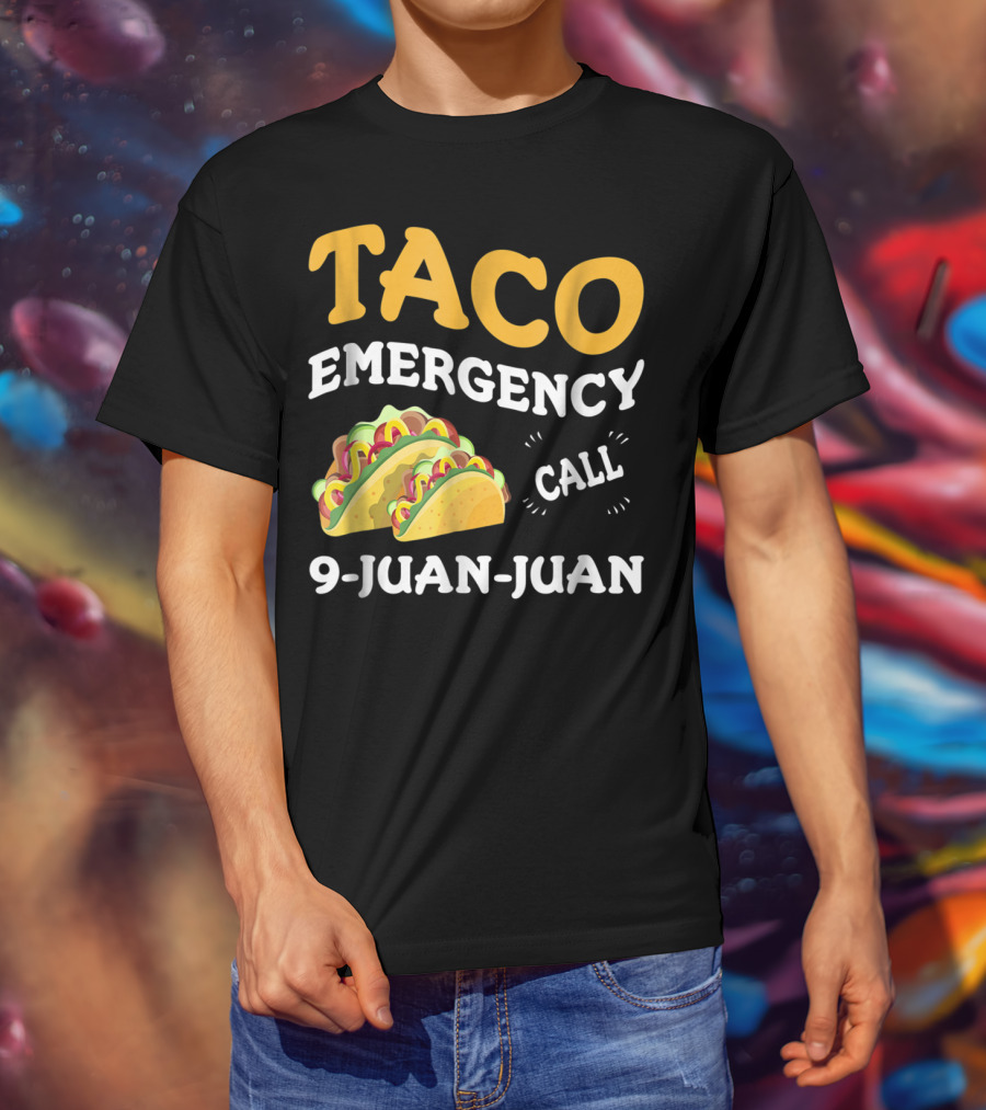 Taco Emergency Call 9-Juan-Juan Cinco De Mayo T-Shirt