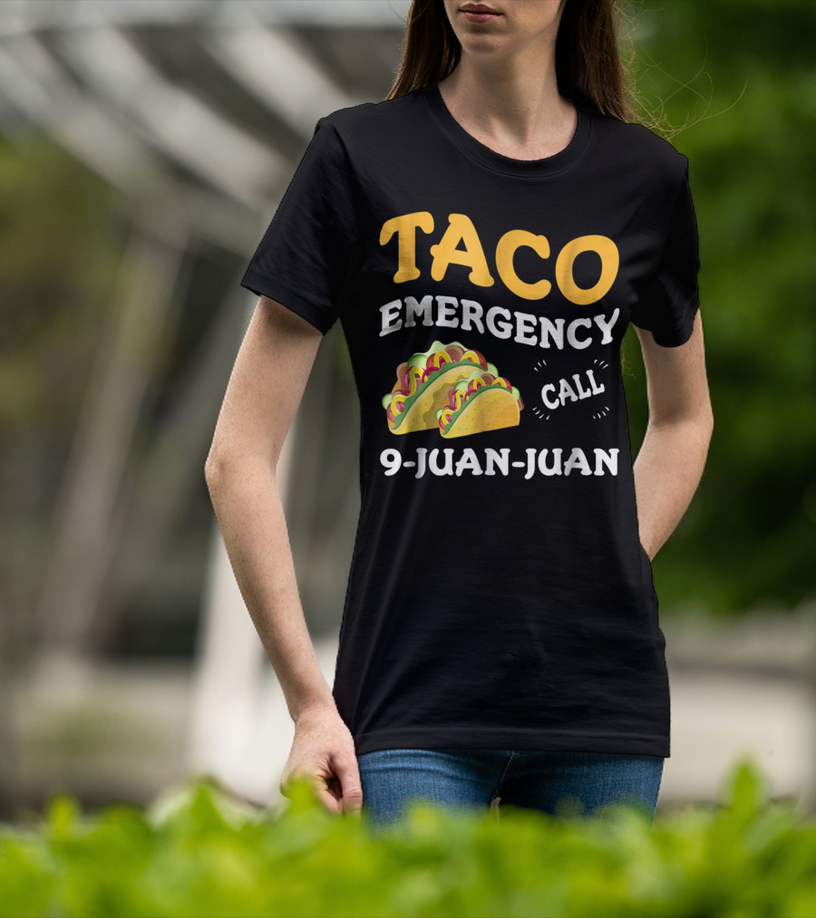 Taco Emergency Call 9-Juan-Juan Cinco De Mayo T-Shirt