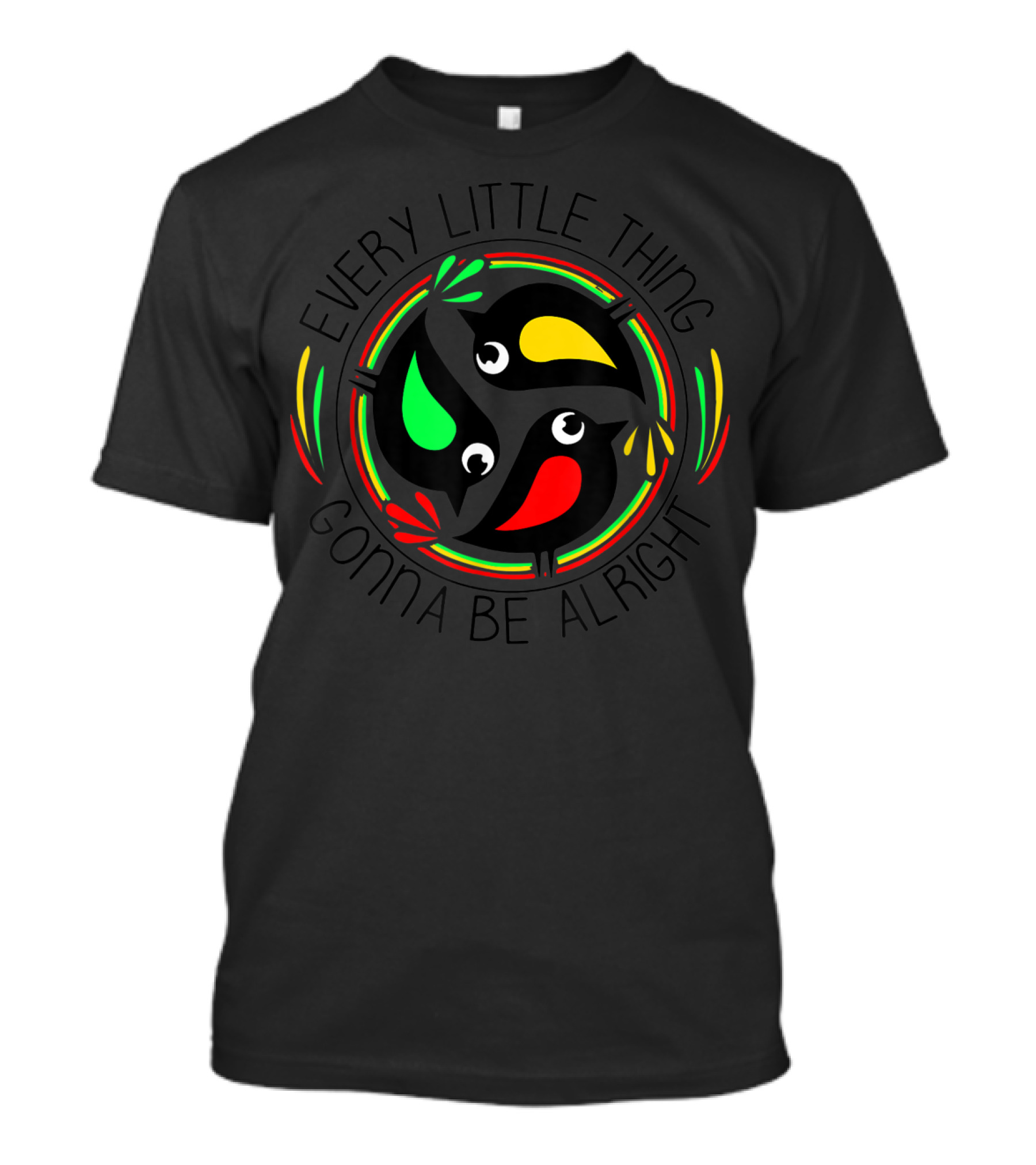 Every Little Thing Gonna Be Alright Birds With Red Yellow Green Accents T-Shirt